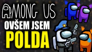 AMONG US ovšem jsem POLDA [upl. by Heimlich217]