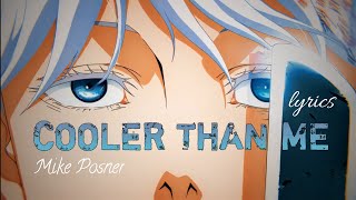 Cooler than me  mike posner lyrics  Gojo Satoru × MeloSoul [upl. by Hobie]