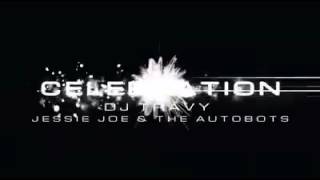 DJ Travy ft Jessie Joe amp The Autobots  Celebration Official Video 2016 [upl. by Hgielrahc299]