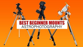 Best Beginner TELESCOPE MOUNTS for Astrophotography in 2022 [upl. by Bo844]