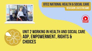 ADP Empowerment Rights amp Choices  Live Revision for HSC Unit 2 Working in Health amp Social Care [upl. by Haynes]