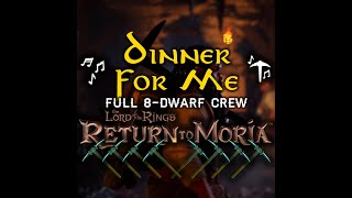 Dinner For Me  Full 8Dwarf Crew  Dwarven Mining Song Lyrics  LOTR Return to Moria [upl. by Astra]