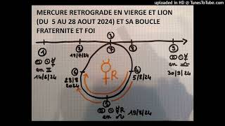 Mercure rétrograde du 5 au 28 août 2024 et sa boucle Fraternité et Foi nécessaires [upl. by Fernando757]