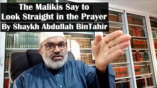 Looking Straight in the Prayer in the Maliki Madhab by Shaykh Abdullah BinTahir [upl. by Ailemaj343]