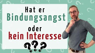 Hat er Bindungsangst oder kein Interesse So findest du es heraus [upl. by Sebbie]