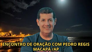 Apelos Urgentes está ao vivo Encontro de oração com Pedro Regis [upl. by Mighell]