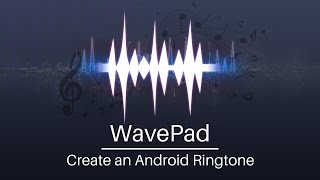 Make a Ringtone for Android from Any Audio File  WavePad Audio Editor Tutorial [upl. by Agnot293]