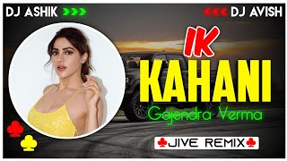 Ik Kahani Jive Remix  Gajendra Verma  DJ Ashik X DJ Avish  Vxd Produxtionz [upl. by Ayokahs]