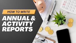 How to Write Annual amp Activity Reports  Key Writing Tips [upl. by Binnings]