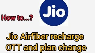 Jio Airfiber How to Jio Airfiber recharge and ott plan change  Jio plan jioairfiber [upl. by Llewsor]