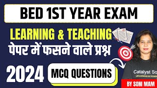 Bed 1st Year Exam 2024  Learning and Teaching MCQ  Catalyst soni  Bed class 1st year [upl. by Connelley595]