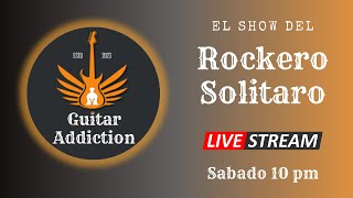 El Show del Rockero Solitario Guitar Addiction live Epi 5 [upl. by Inami635]