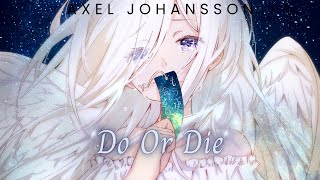 Nightcore  Do or Die Axel Johansson Lyrics [upl. by Jonathan387]