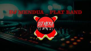 DJ MENDUA  PLAT Band  DJ NEXA REMIX [upl. by Laband]