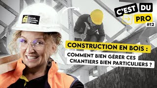 CONSTRUCTION EN BOIS  COMMENT BIEN GÉRER CES CHANTIERS BIEN PARTICULIERS [upl. by Im13]