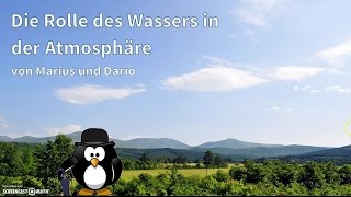 Schülervideo Die Rolle des Wassers in der Atmosphäre Luftfeuchtigkeit und Wolkenbildung [upl. by Tica]