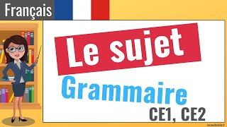 Leçon de grammaire  Le sujet CE1 CE2 👨‍🎓 [upl. by Iong]