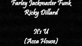 Farley Jackmaster Funk amp Ricky Dillard  Its U Acca House [upl. by Shir343]