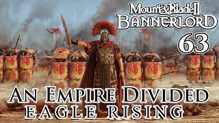 Mount amp Blade II Bannerlord  Eagle Rising  An Empire Divided  Part 63 [upl. by Mace]