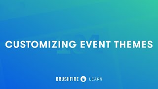 Brushfire 101  Customizing Event Themes [upl. by Neirda]