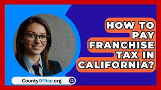 How To Pay Franchise Tax In California  CountyOfficeorg [upl. by Aramoj]