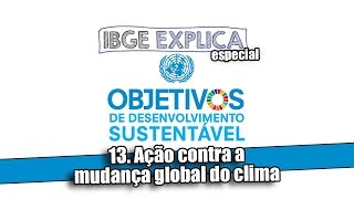 ODS 13 Ação contra a mudança global do clima • IBGE Explica [upl. by Aissatsana473]