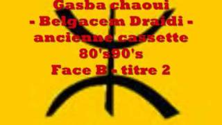 Gasba chaoui  Belgacem Draidi  ancienne K7 Face B  titre 2 [upl. by Etteuqram]