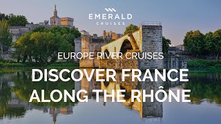 Sail the Rhône  France River Cruises  Emerald Cruises [upl. by Shauna]