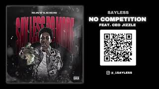 Sayless quotNo Competitionquot feat CEO Jizzle Track 8 [upl. by Notsob]