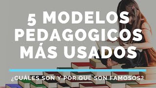 5 MODELOS PEDAGÓGICOS MÁS UTILIZADOS EN EDUCACIÓN [upl. by Ecirtnas141]