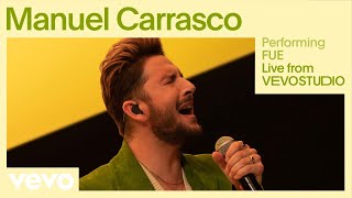 Manuel Carrasco  FUE Live  Vevo Studio Performance [upl. by Shieh]