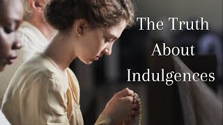 The Truth About Indulgences [upl. by Vincentia]