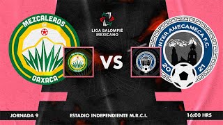 Mezcaleros Oaxaca vs Inter Amecameca  J9  5to Torneo de Liga [upl. by Mill718]