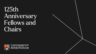 125th Anniversary Fellows and Chairs  University of Birmingham [upl. by Notlaw]