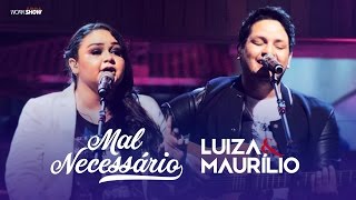 Luiza e Maurílio – Mal necessário  DVD Luiza e Maurílio Ao Vivo LuizaeMaurilioAoVivo [upl. by Melisse]