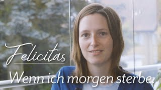 Felicitas Wenn ich morgen sterbe [upl. by Lednem]