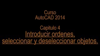 Curso AutoCAD Capitulo 4 Introducir ordenes seleccionar y deseleccionar objetos [upl. by Haissem]