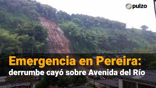 Emergencia en Pereira derrumbe cayó sobre Avenida del Río  Pulzo [upl. by Georgianne]