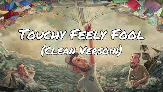 AJR  Touchy Feely Fool Clean Version [upl. by Cross590]