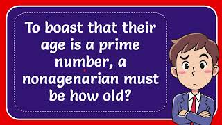 To boast that their age is a prime number a nonagenarian must be how old Answer [upl. by Keelby]