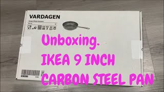 Unboxing Ikea Vardagen Carbon Steel 9 inch cooking pan [upl. by Maye]