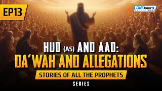 Hud AS amp Aad Dawah amp Allegations  EP 13  Stories Of The Prophets Series [upl. by Lewie698]