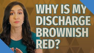 Why is my discharge brownish red [upl. by Colner]