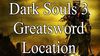 Dark Souls 3 GreatSword Location [upl. by Weisler506]