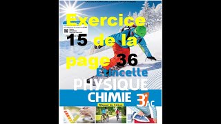 Exercice 15 page 36 étincelle physique 3ac [upl. by Stilu305]