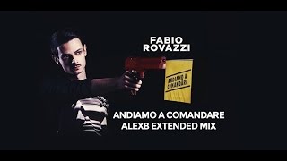 Fabio Rovazzi  Andiamo A Comandare AlexB Extended Video Remix [upl. by Ennairak564]