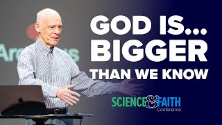 God Is Bigger than We Know  Dr Hugh Ross [upl. by Wedurn]