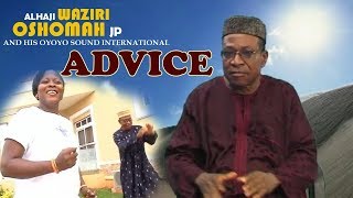 Advice Full Album by Alhaji Waziri Oshomah JP  Music Video [upl. by Saree118]