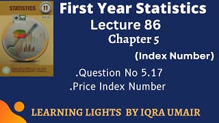 First Year Statistics Chapter 5 Question No 517  Lecture 86  price Index Number [upl. by Nav]