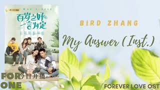 Bird Zhang – My Answer Inst Forever Love OST [upl. by Larkin285]